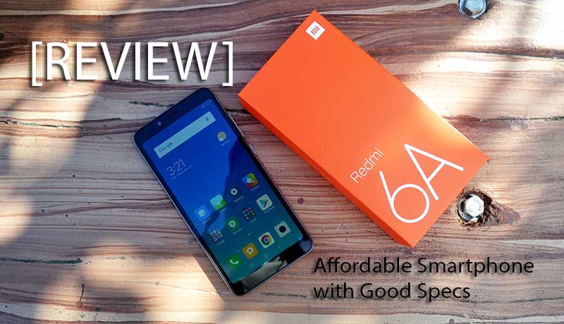 [レビュー] Xiaomi Redmi 6A –優れたスペックを備えた手頃な価格のスマートフォン